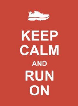 Keep Calm and Run on by EDITORS