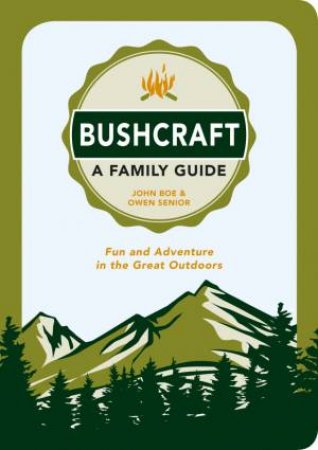 Bushcraft: A Family Guide by SENIOR OWEN BOE JOHN