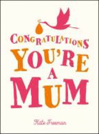 Congratulations You're a Mum by FREEMAN KATE