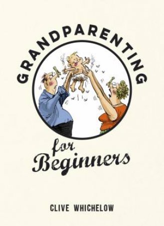 Grandparenting for Beginners by WHICHELOW CLIVE