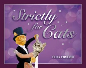 Strictly for Cats by FOXTROT FELIX