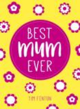 Best Mum Ever by FENTON TIM