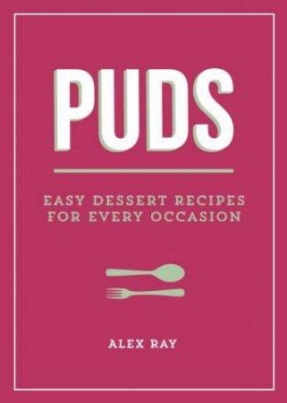 Puds: Easy Dessert Recipes for Every Occasion by SUMMERSDALE