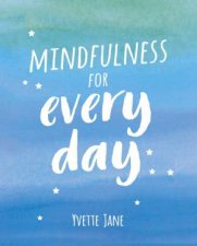 Mindfulness for Every Day