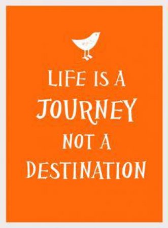 Life is a Journey, Not a Destination by SUMMERSDALE