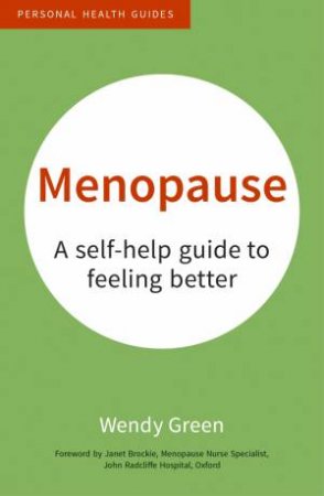 Menopause : A Self-Help Guide to Feeling Better by GREEN WENDY