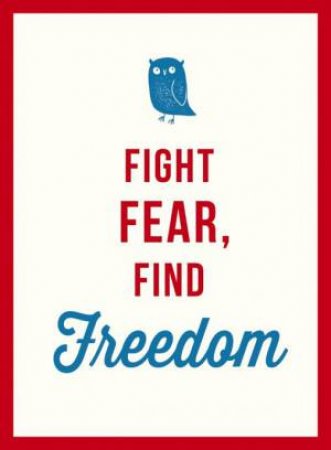 Fight Fear, Find Freedom by SUMMERSDALE