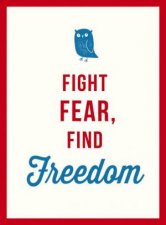 Fight Fear Find Freedom