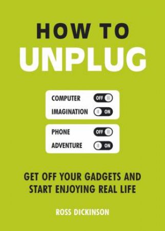 How to Unplug by ROSS DICKSON