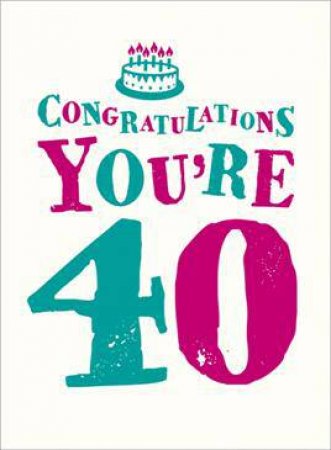 Congratulations You're 40 by EDITORS SUMMERSDALE