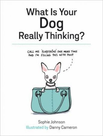 What Is Your Dog Really Thinking? by SOPHIE JOHNSON