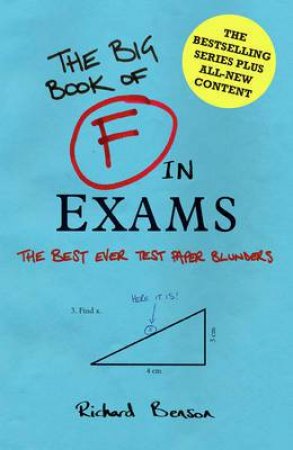 F in Exams: The Big Book of Test Paper Blunders by RICHARD BENSON