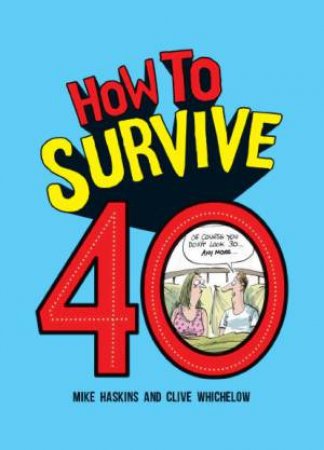 How to Survive 40 by HASKINS / WICHELOW