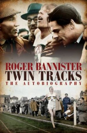 Twin Tracks by Roger Bannister