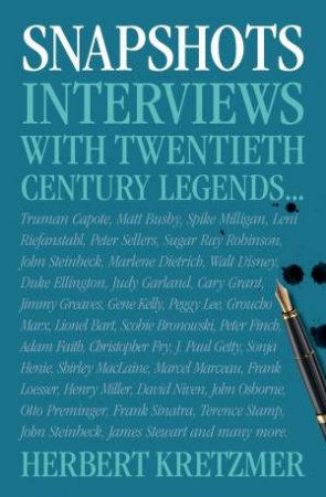 Snapshots: Interviews with Twentieth Century Legends by Herbert Kretzmer