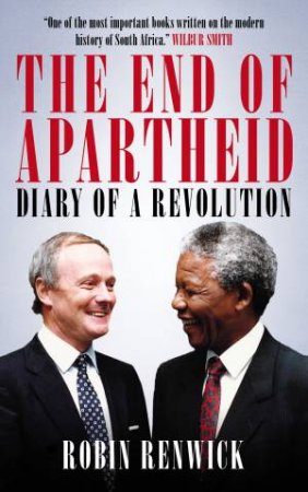 The End of Apartheid by Robin Renwick