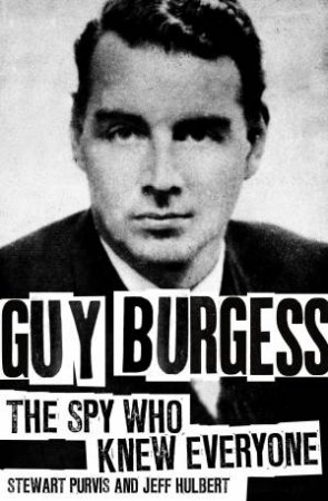 Guy Burgess by Stewart Purvis & Jeff Hulbert