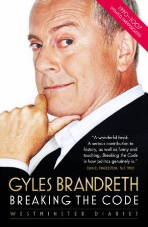 Breaking the Code:  Westminster Diaries 1992-2007 by Gyles Brandreth