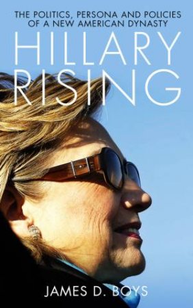 Hillary Rising by James D. Boys