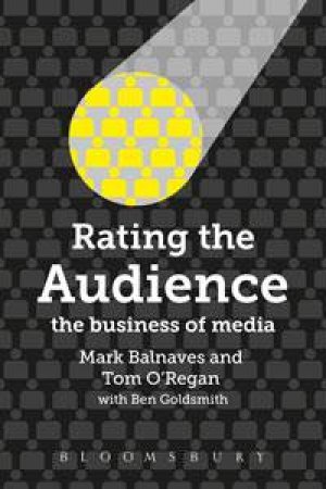 Rating the Audience by Mark Balnaves & Tom O'Regan & Goldsmith