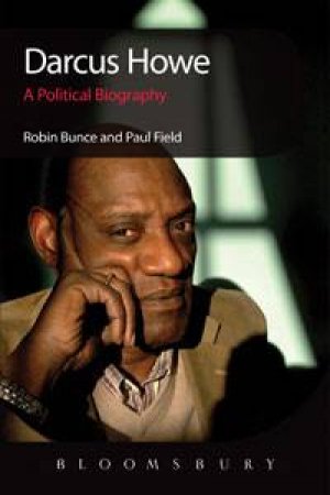 Darcus Howe: A Political Biography by Robin Bunce & Paul Field