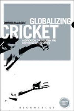 Globalizing Cricket by Dominic Malcolm