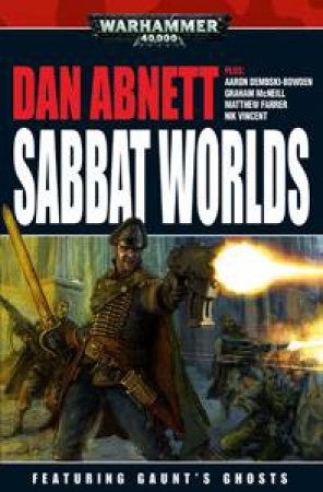 Gaunt's Ghosts: Sabbat Worlds Anthology by Dunn C Eds.  Abnett D