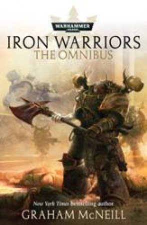 Iron Warriors The Omnibus by Graham McNeill