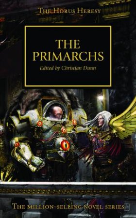 Horus Heresy: The Primarchs by Christian Ed. Dunn