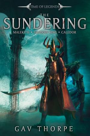 Time of Legends: The Sundering by Gav Thorpe