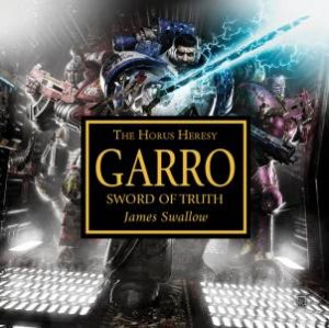 Garro: Sword of Truth by James Swallow