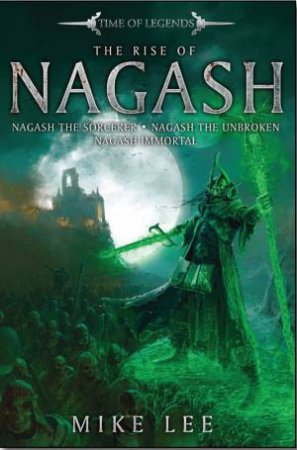 Time Of Legends: The Rise Of Nagash by Mike Lee