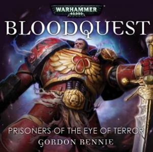 Bloodquest: Prisoners of the Eye of Terror by Gordon Rennie