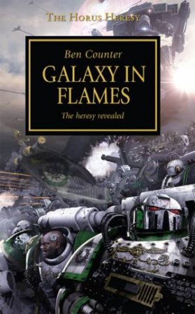 Horus Heresy: Galaxy in Flames by Ben Counter