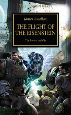 Horus Heresy: Flight of the Eisenstein by James Swallow