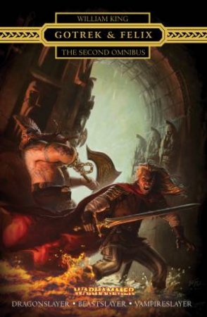 Gotrek and Felix: The Second Omnibus by William King