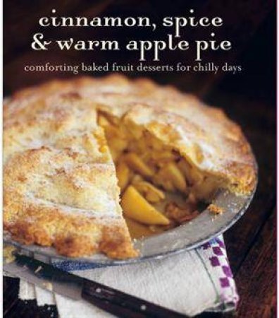 Cinnamon, Spice and Warm Apple Pie by RPS