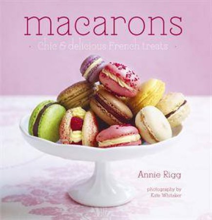 Macarons by Annie Rigg