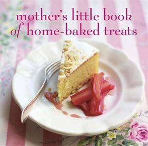 Mother's Little Book of Home-baked Treats by Various