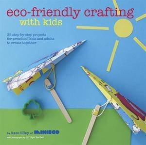 Eco-friendly Crafting with Kids by Kate Lilley