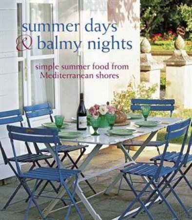 Summer Days and Balmy Nights: Simple Summer Food From Mediterranean by Peters Ryland & Small