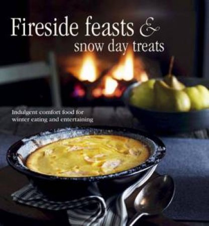 Fireside Feasts and Snow Day Treats by Various