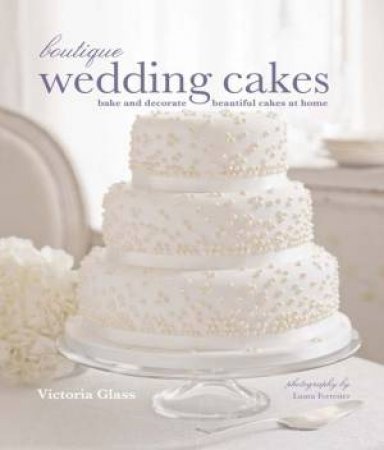 Boutique Wedding Cakes by Victoria Glass