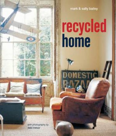 Recycled Home by Mark Bailey &  Sal Bailey