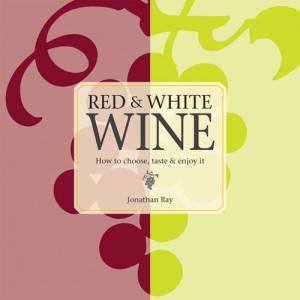 Red and White Wine by Jonathan Ray