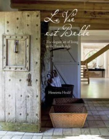 La Vie Est Belle by Henrietta Heald