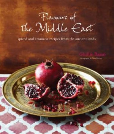 Flavours Of The Middle East: Recipes And Stories From The Ancient Lands by Ghillie Basan