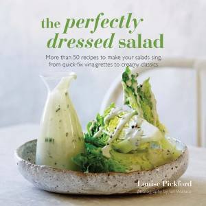 The Perfectly Dressed Salad by Louise Pickford