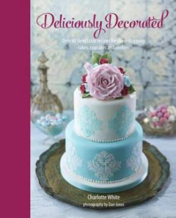 Deliciously Decorated by Charlotte White