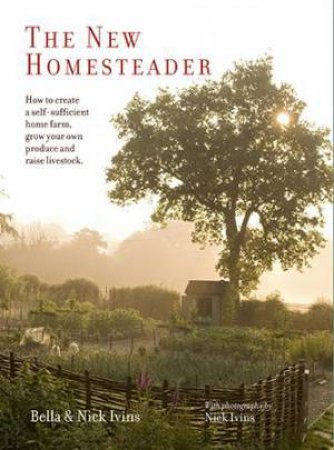 The New Homesteader by Bella Ivins & Nick Ivens